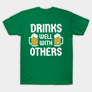 Drinks Well With Others - Funny St. Patrick's Day T-Shirt